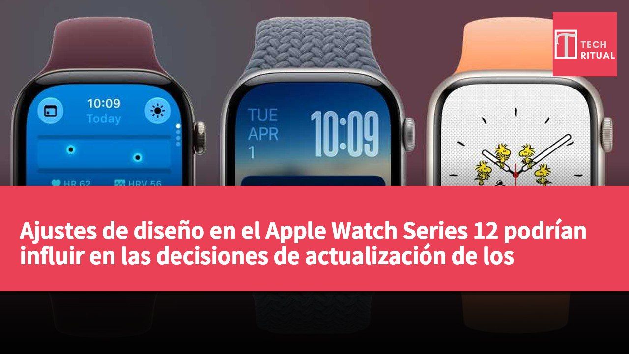Ajustes de diseño en el Apple Watch Series 12 podrían influir en las decisiones de actualización de los usuarios
