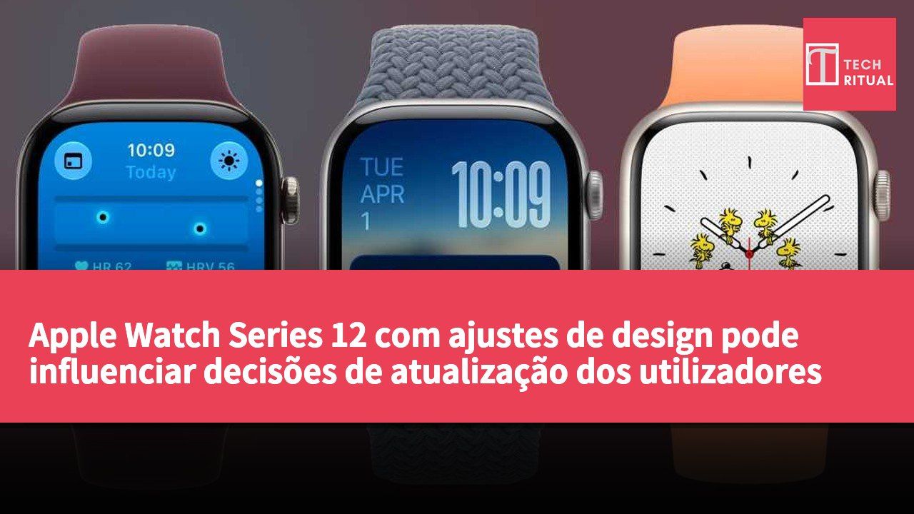Apple Watch Series 12 com ajustes de design pode influenciar decisões de atualização dos utilizadores