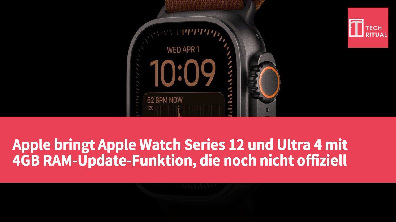 Apple bringt Apple Watch Series 12 und Ultra 4 mit 4GB RAM-Update-Funktion, die noch nicht offiziell angekündigt wurde.