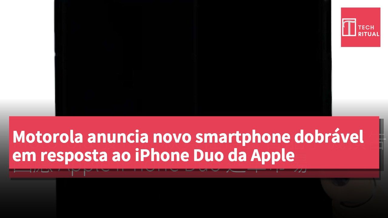 Motorola anuncia novo smartphone dobrável em resposta ao iPhone Duo da Apple