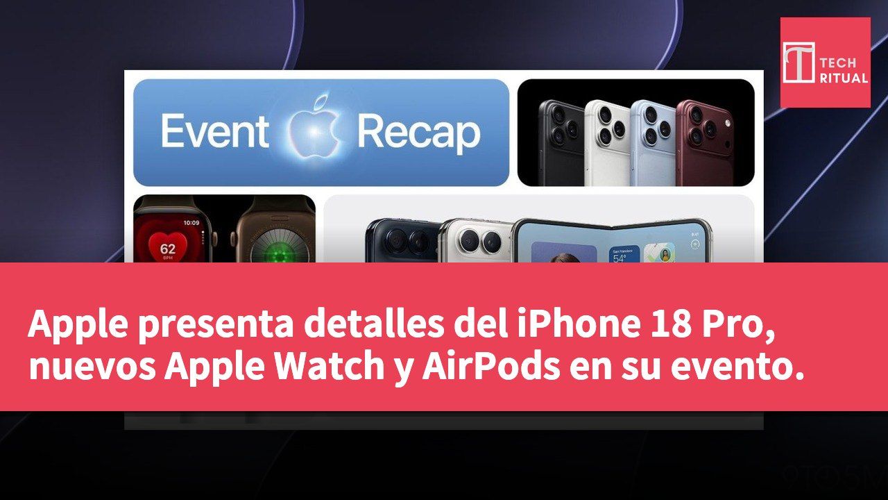 Apple presenta detalles del iPhone 18 Pro, nuevos Apple Watch y AirPods en su evento.