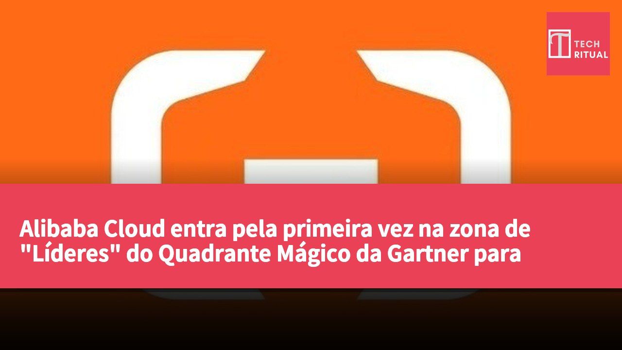 Alibaba Cloud entra pela primeira vez na zona de "Líderes" do Quadrante Mágico da Gartner para Serviços de Plataforma em Nuvem Estratégica