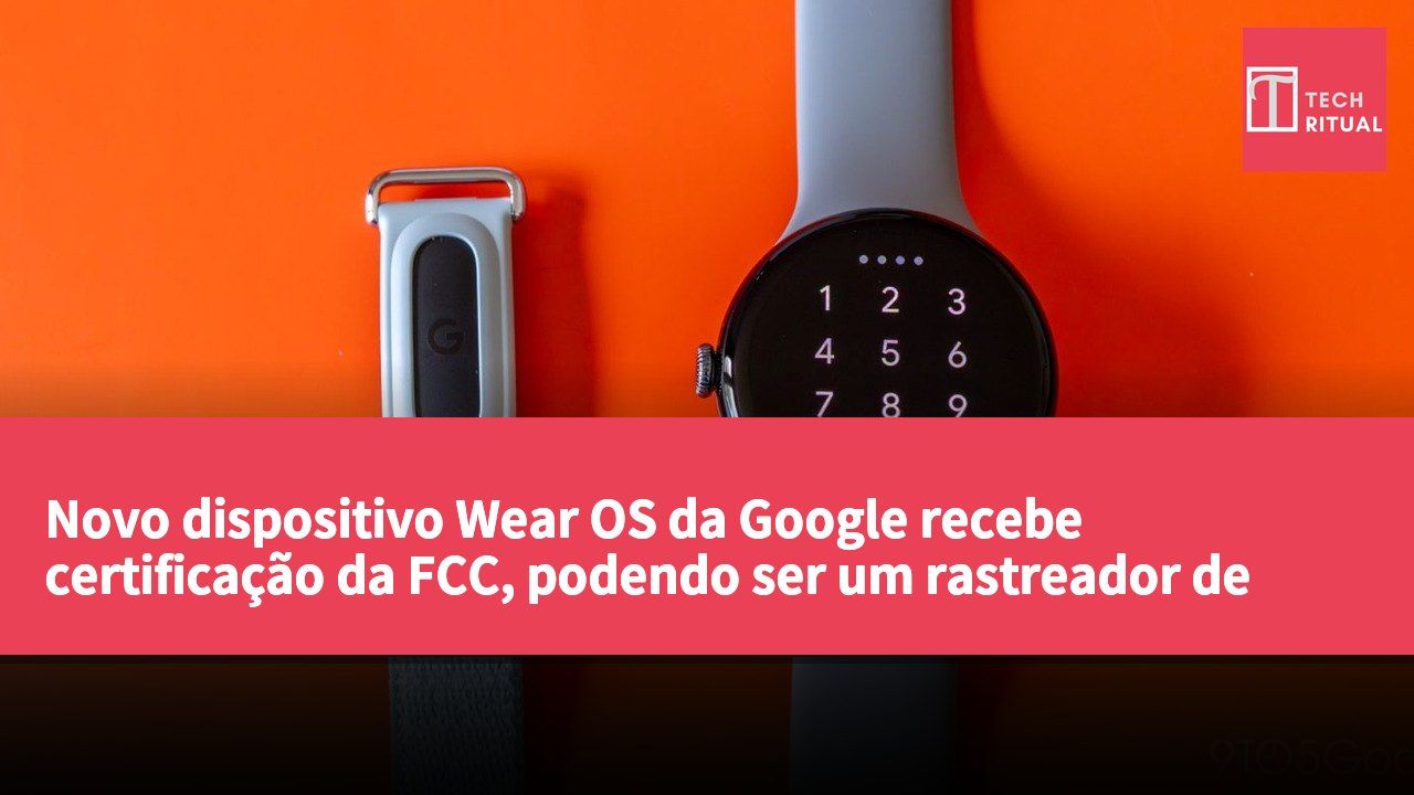 Novo dispositivo Wear OS da Google recebe certificação da FCC, podendo ser um rastreador de saúde