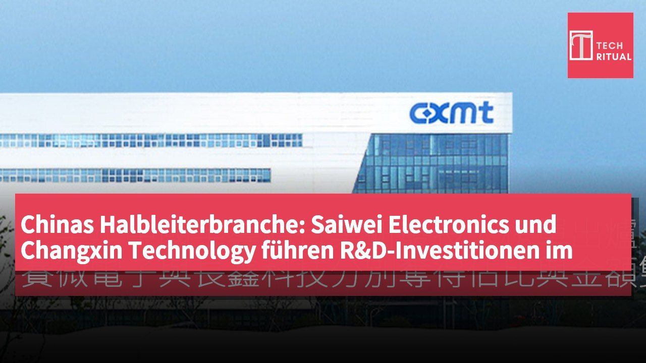 Chinas Halbleiterbranche: Saiwei Electronics und Changxin Technology führen R&D-Investitionen im ersten Halbjahr an