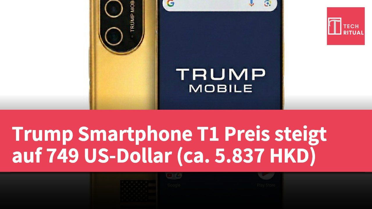 Trump Smartphone T1 Preis steigt auf 749 US-Dollar (ca. 5.837 HKD)