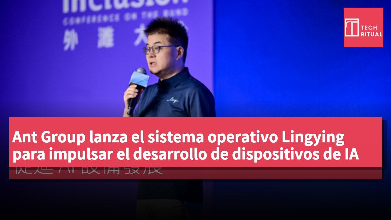 Ant Group lanza el sistema operativo Lingying para impulsar el desarrollo de dispositivos de IA