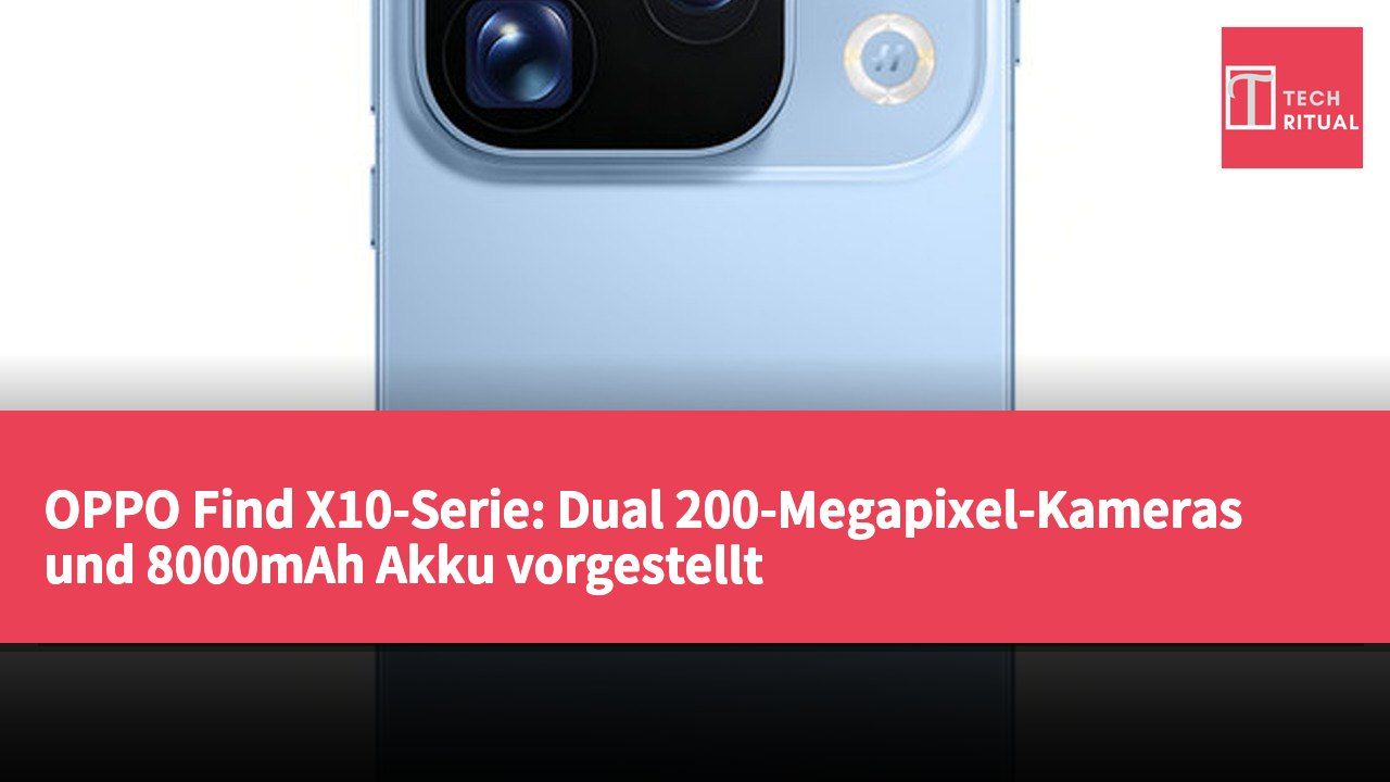 OPPO Find X10-Serie: Dual 200-Megapixel-Kameras und 8000mAh Akku vorgestellt