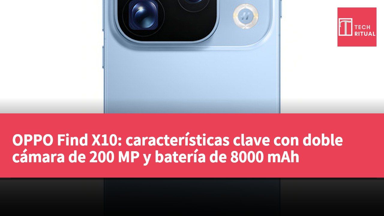 OPPO Find X10: características clave con doble cámara de 200 MP y batería de 8000 mAh