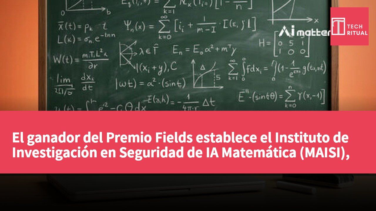 El ganador del Premio Fields establece el Instituto de Investigación en Seguridad de IA Matemática (MAISI), que comenzará su primer semestre en 2027.