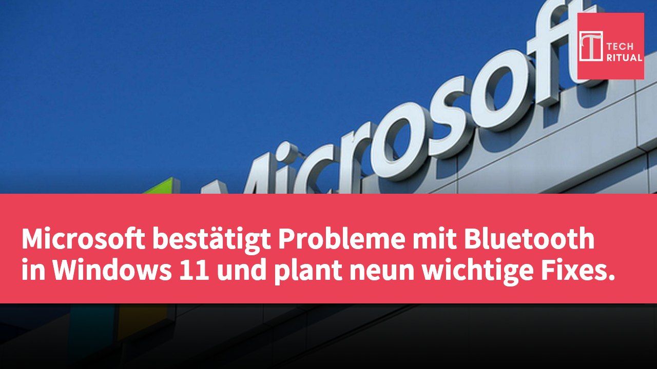 Microsoft bestätigt Probleme mit Bluetooth in Windows 11 und plant neun wichtige Fixes.