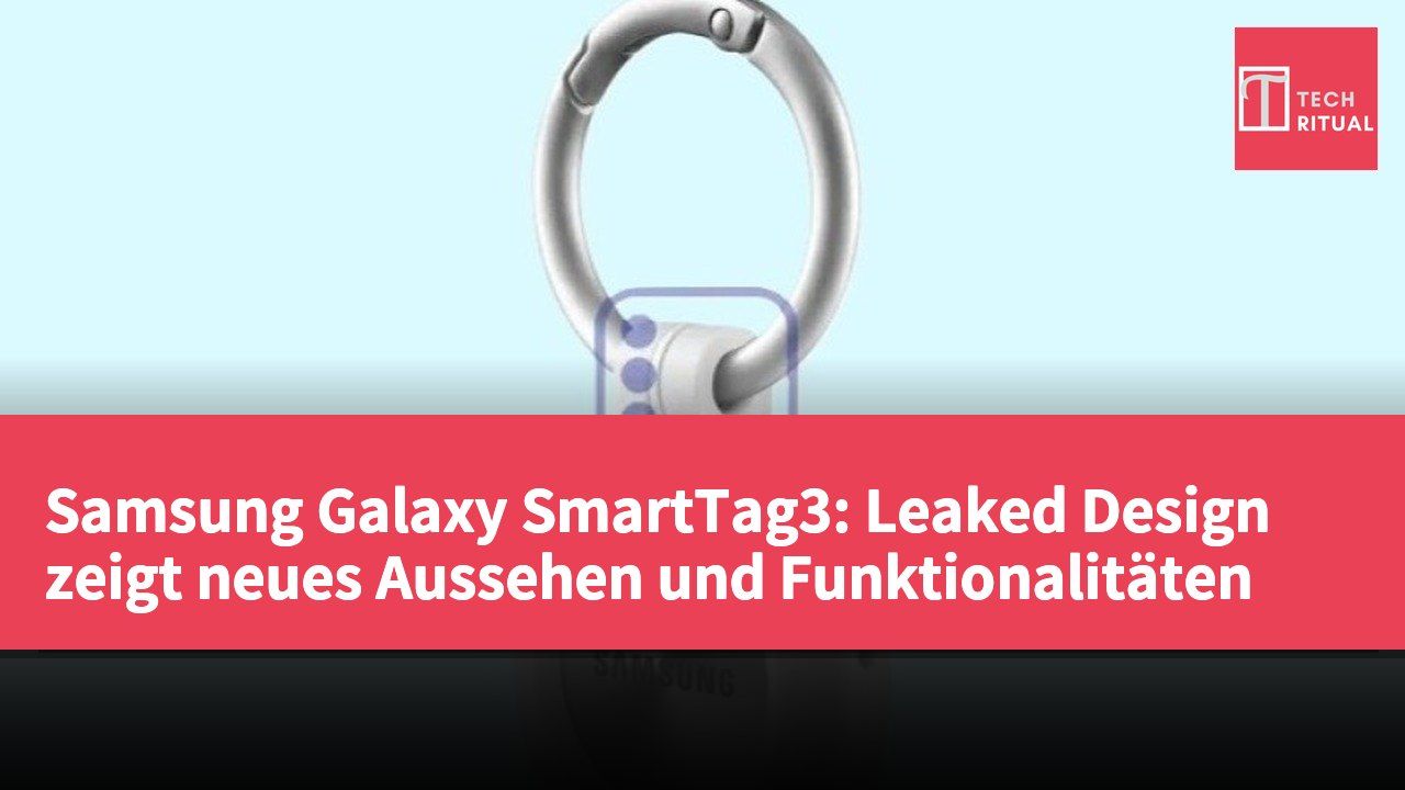 Samsung Galaxy SmartTag3: Leaked Design zeigt neues Aussehen und Funktionalitäten