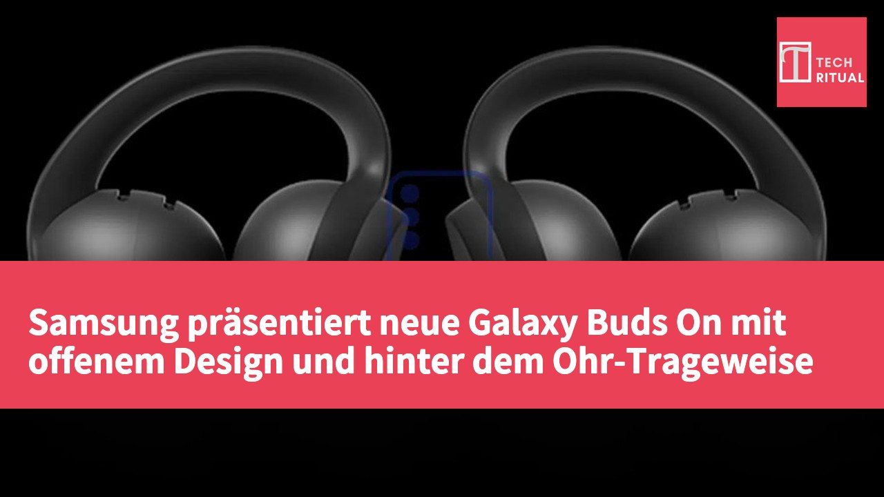 Samsung präsentiert neue Galaxy Buds On mit offenem Design und hinter dem Ohr-Trageweise