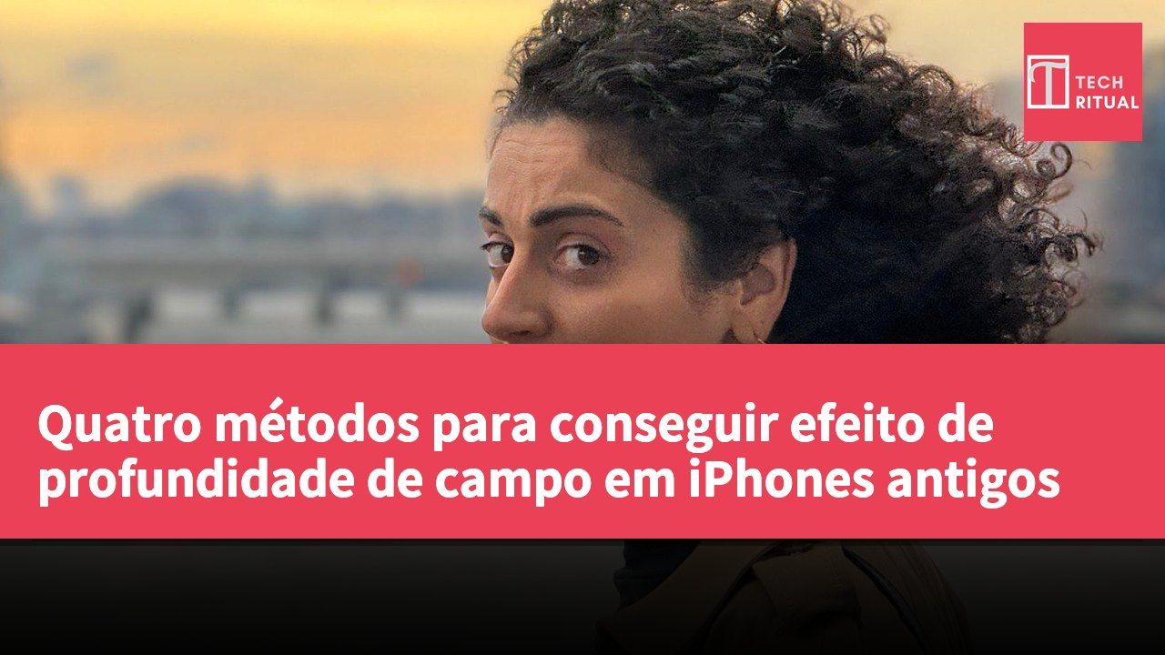 Quatro métodos para conseguir efeito de profundidade de campo em iPhones antigos