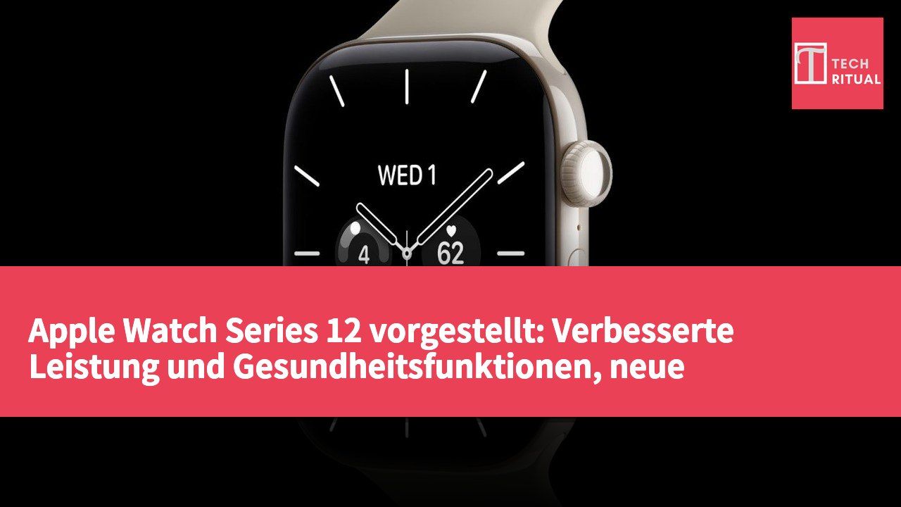 Apple Watch Series 12 vorgestellt: Verbesserte Leistung und Gesundheitsfunktionen, neue Designoptionen
