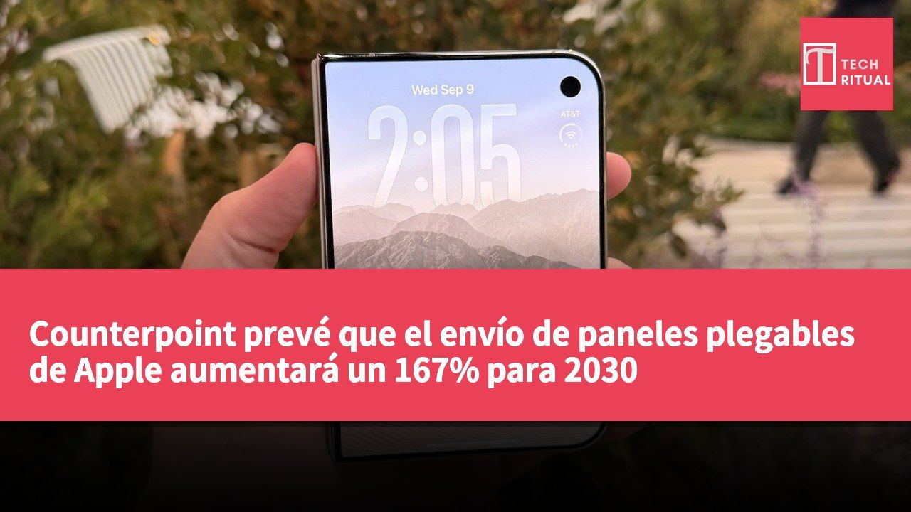Counterpoint prevé que el envío de paneles plegables de Apple aumentará un 167% para 2030