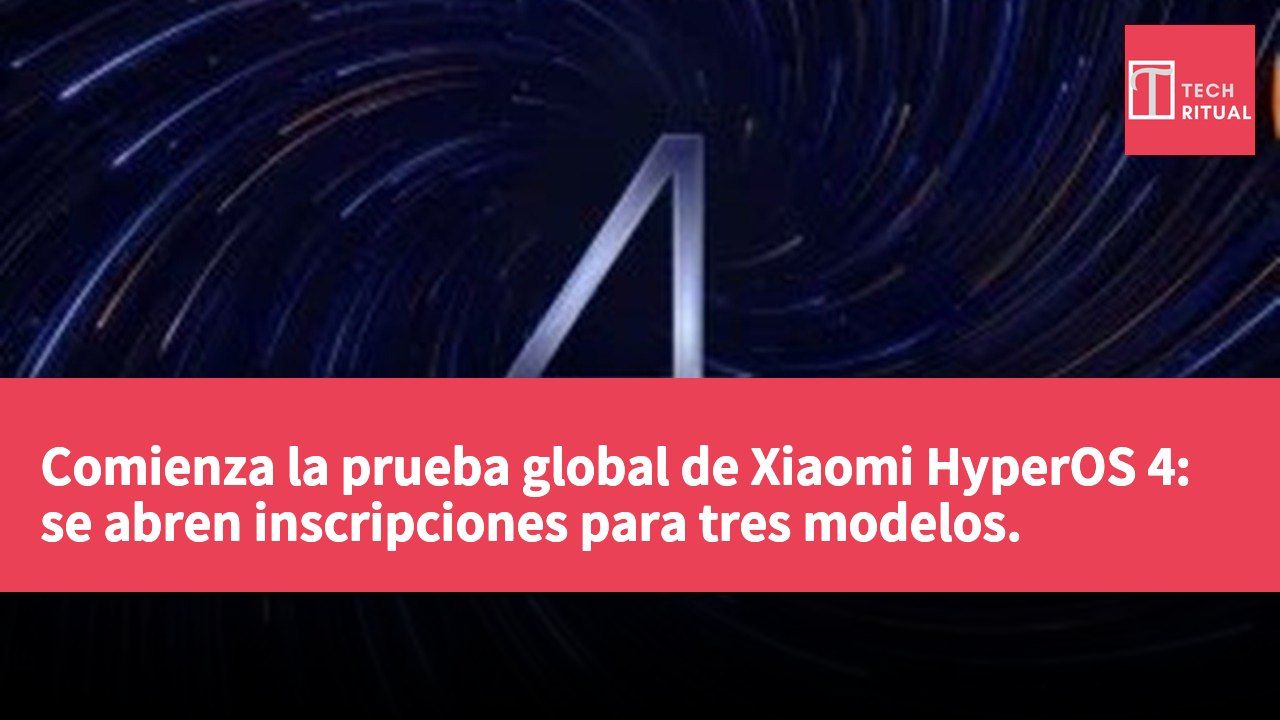 Comienza la prueba global de Xiaomi HyperOS 4: se abren inscripciones para tres modelos.