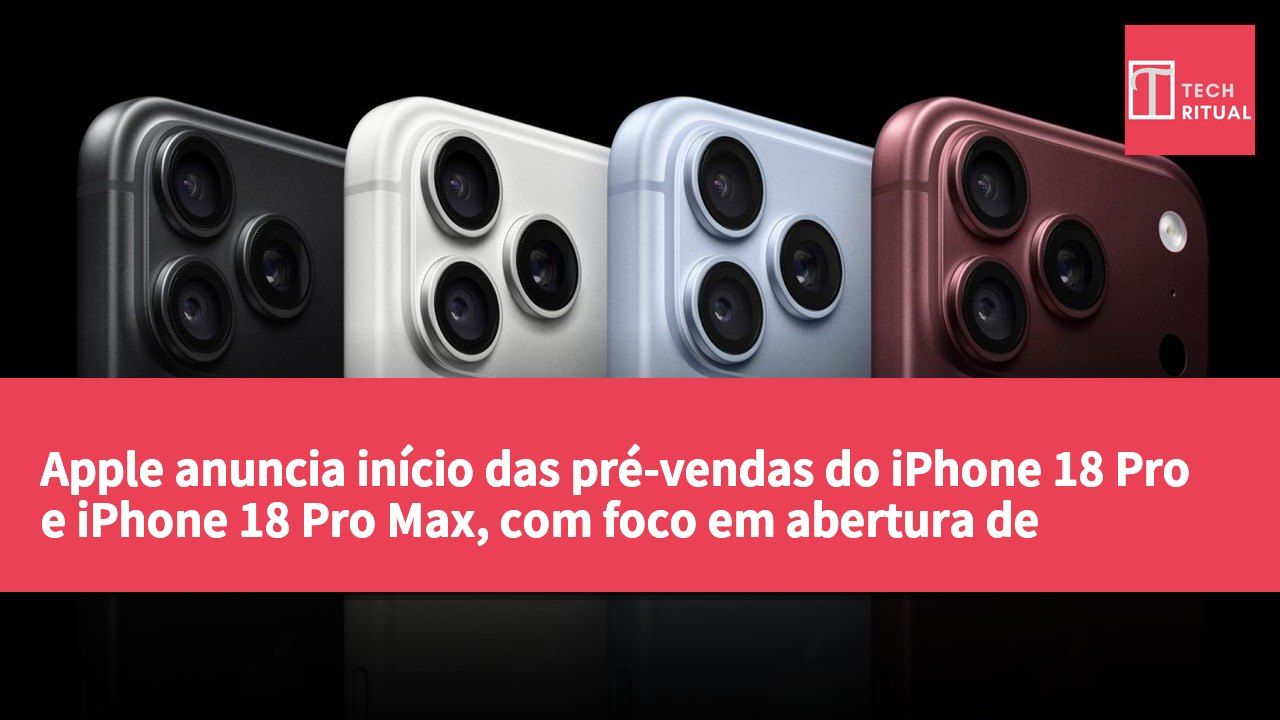 Apple anuncia início das pré-vendas do iPhone 18 Pro e iPhone 18 Pro Max, com foco em abertura de diafragma variável e desempenho melhorado.