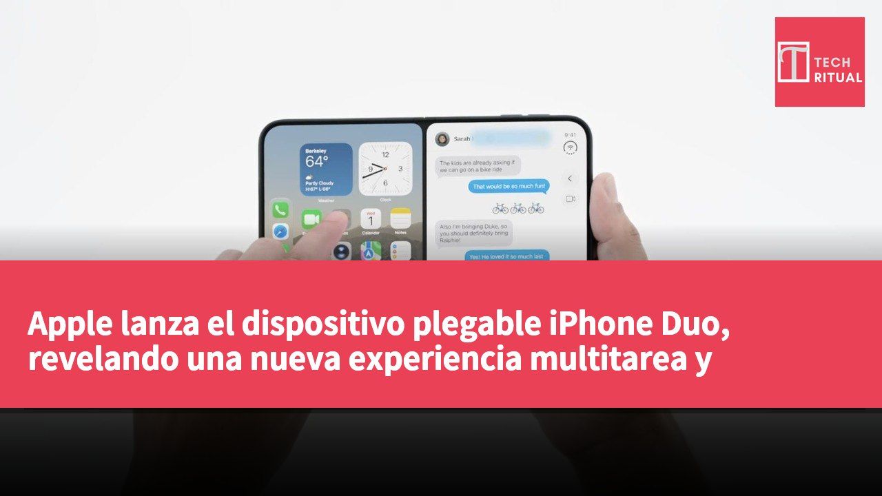 Apple lanza el dispositivo plegable iPhone Duo, revelando una nueva experiencia multitarea y estrategia de precios.