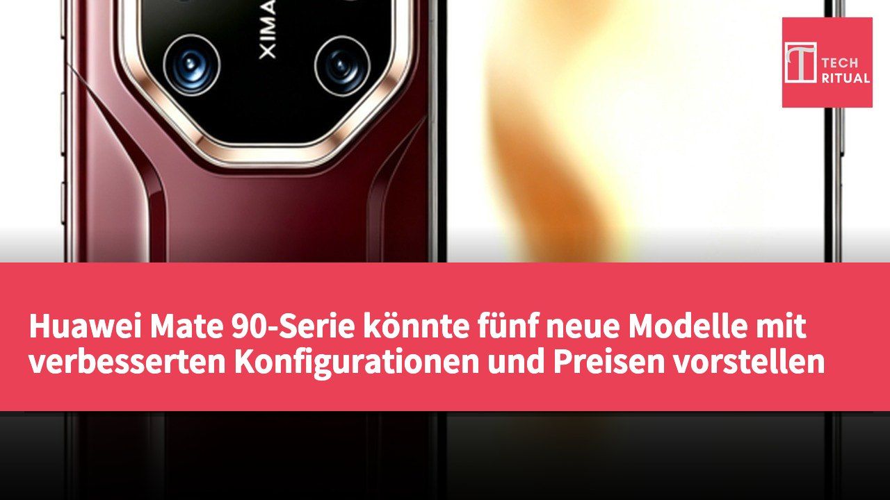 Huawei Mate 90-Serie könnte fünf neue Modelle mit verbesserten Konfigurationen und Preisen vorstellen