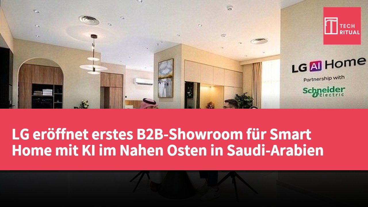 LG eröffnet erstes B2B-Showroom für Smart Home mit KI im Nahen Osten in Saudi-Arabien