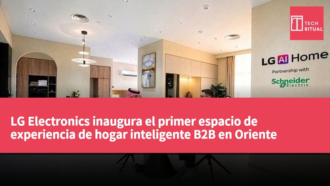 LG Electronics inaugura el primer espacio de experiencia de hogar inteligente B2B en Oriente Medio, en Arabia Saudita.