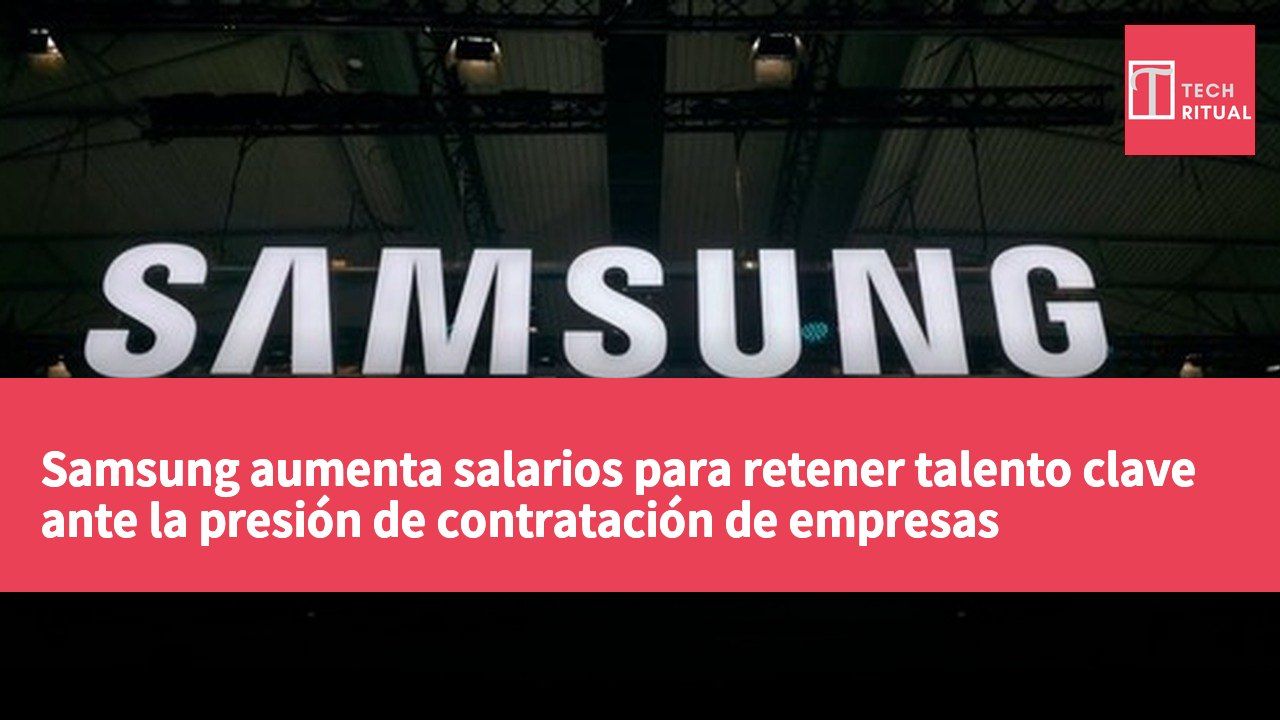 Samsung aumenta salarios para retener talento clave ante la presión de contratación de empresas estadounidenses en Corea