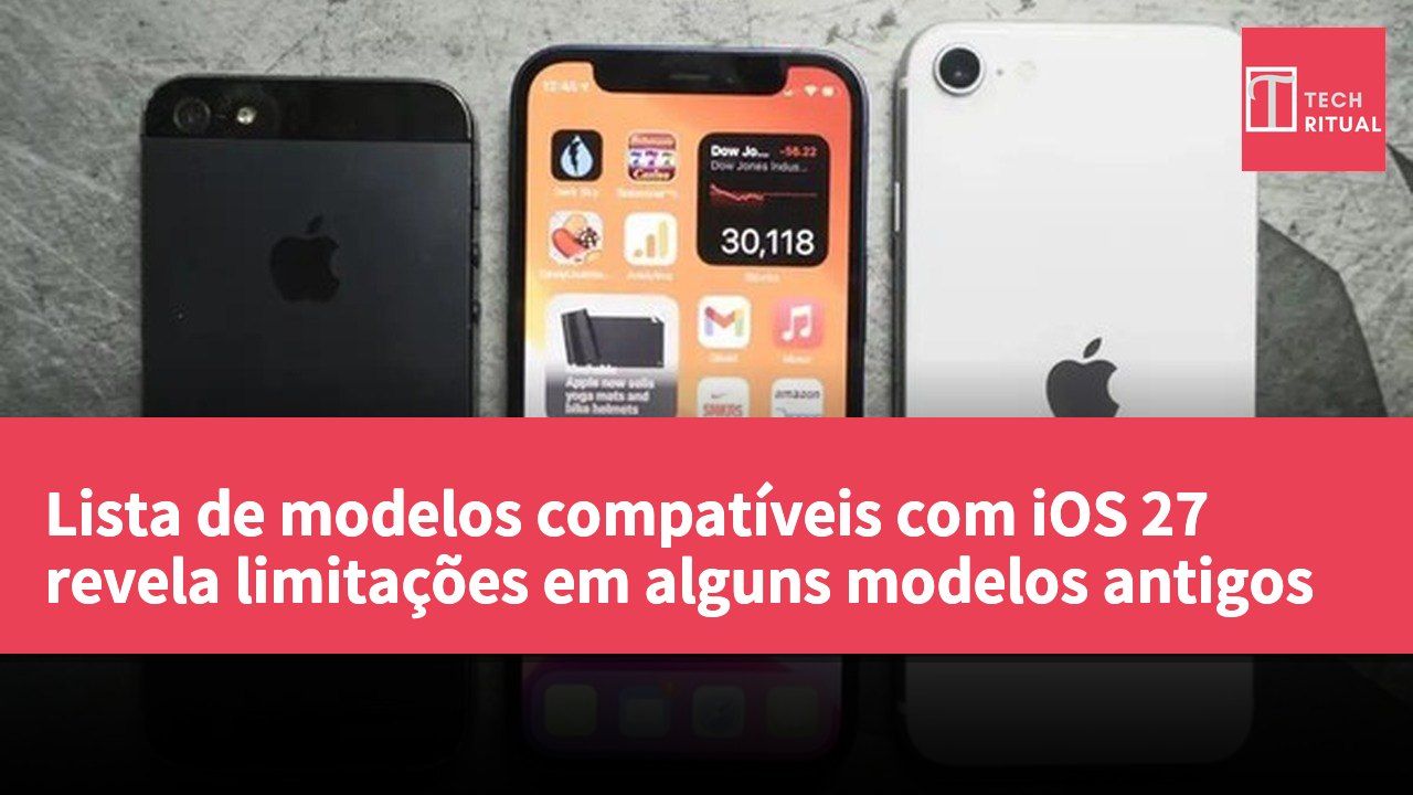 Lista de modelos compatíveis com iOS 27 revela limitações em alguns modelos antigos