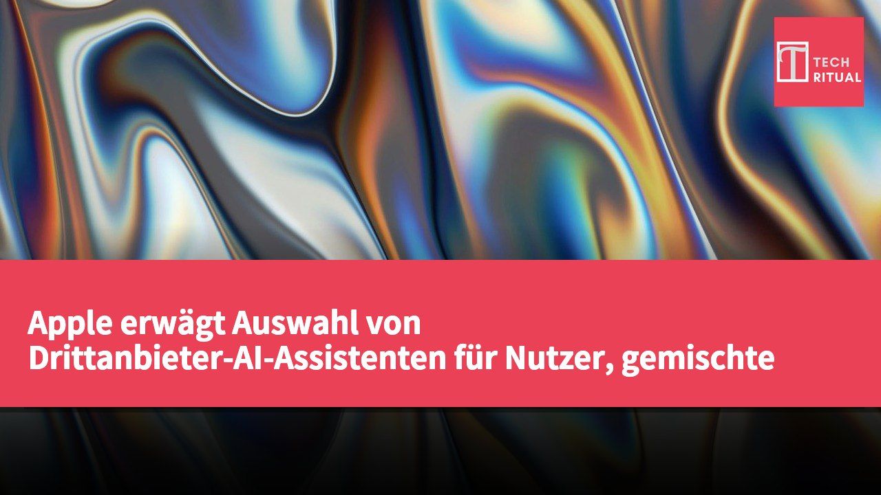 Apple erwägt Auswahl von Drittanbieter-AI-Assistenten für Nutzer, gemischte Marktreaktionen