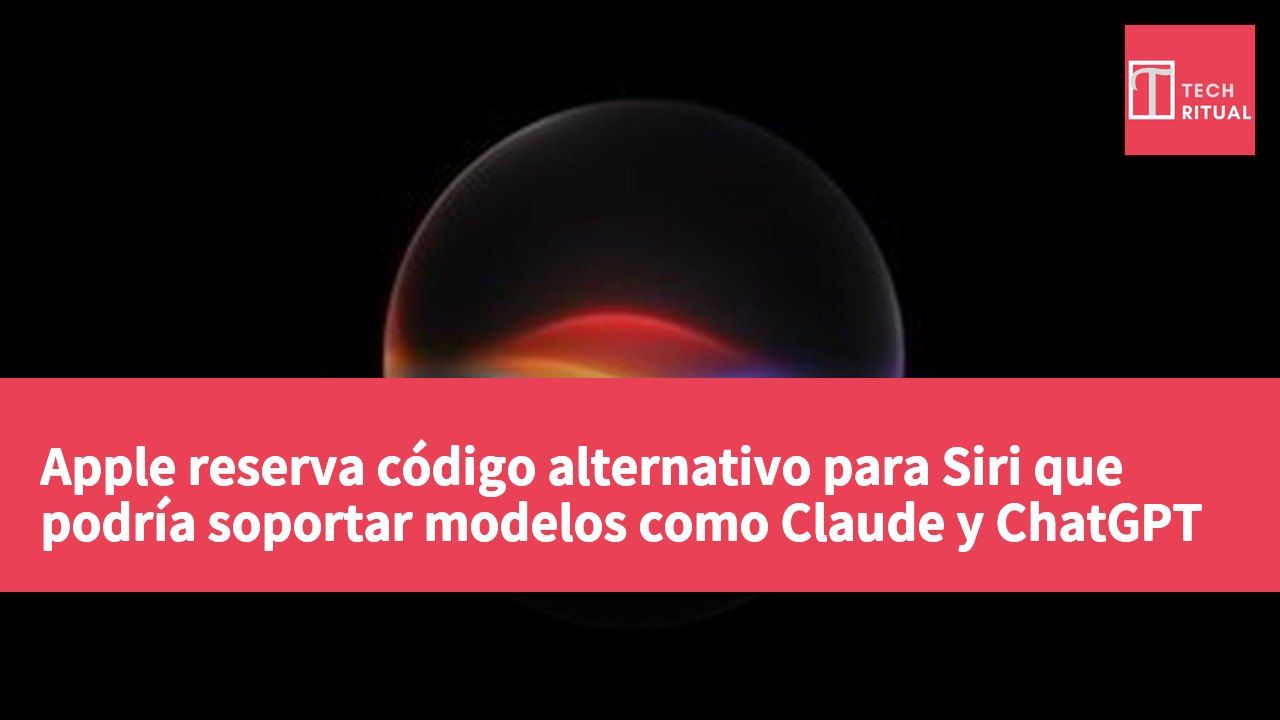 Apple reserva código alternativo para Siri que podría soportar modelos como Claude y ChatGPT