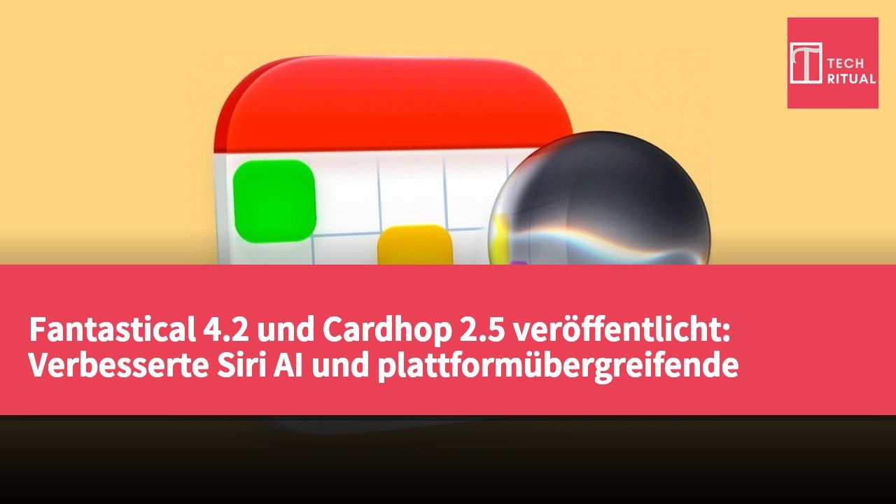 Fantastical 4.2 und Cardhop 2.5 veröffentlicht: Verbesserte Siri AI und plattformübergreifende Kalenderverwaltung
