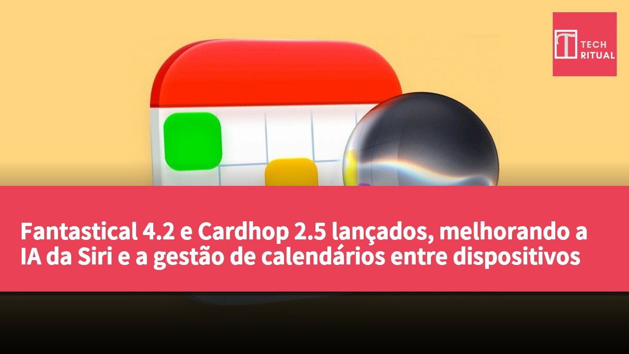 Fantastical 4.2 e Cardhop 2.5 lançados, melhorando a IA da Siri e a gestão de calendários entre dispositivos