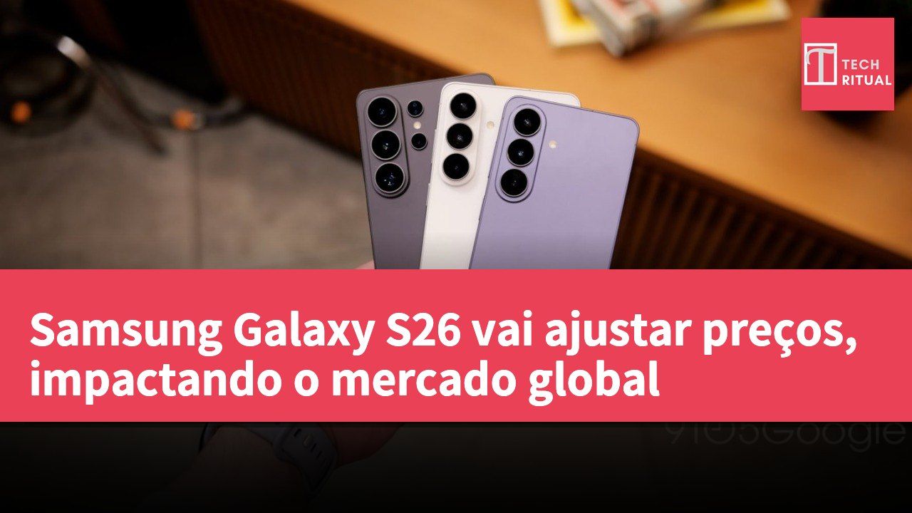 Samsung Galaxy S26 vai ajustar preços, impactando o mercado global