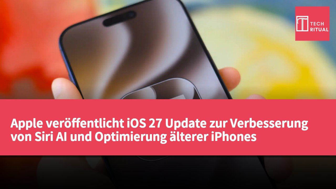 Apple veröffentlicht iOS 27 Update zur Verbesserung von Siri AI und Optimierung älterer iPhones