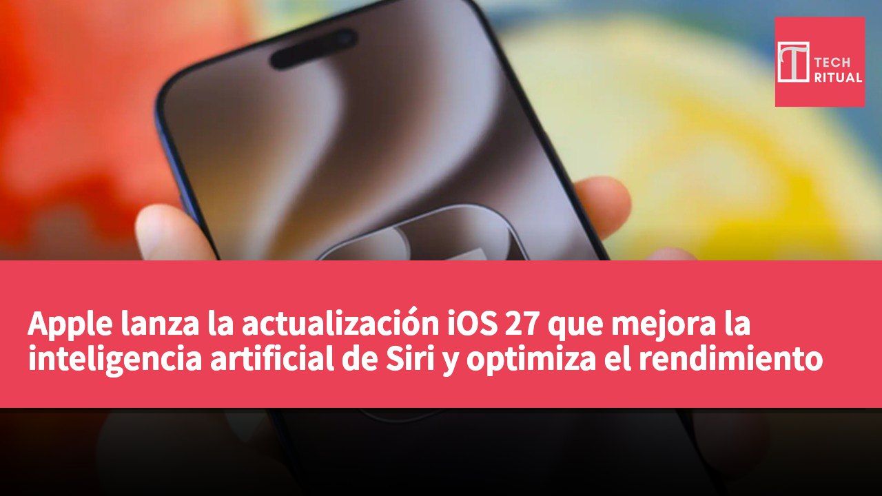 Apple lanza la actualización iOS 27 que mejora la inteligencia artificial de Siri y optimiza el rendimiento de iPhones antiguos.