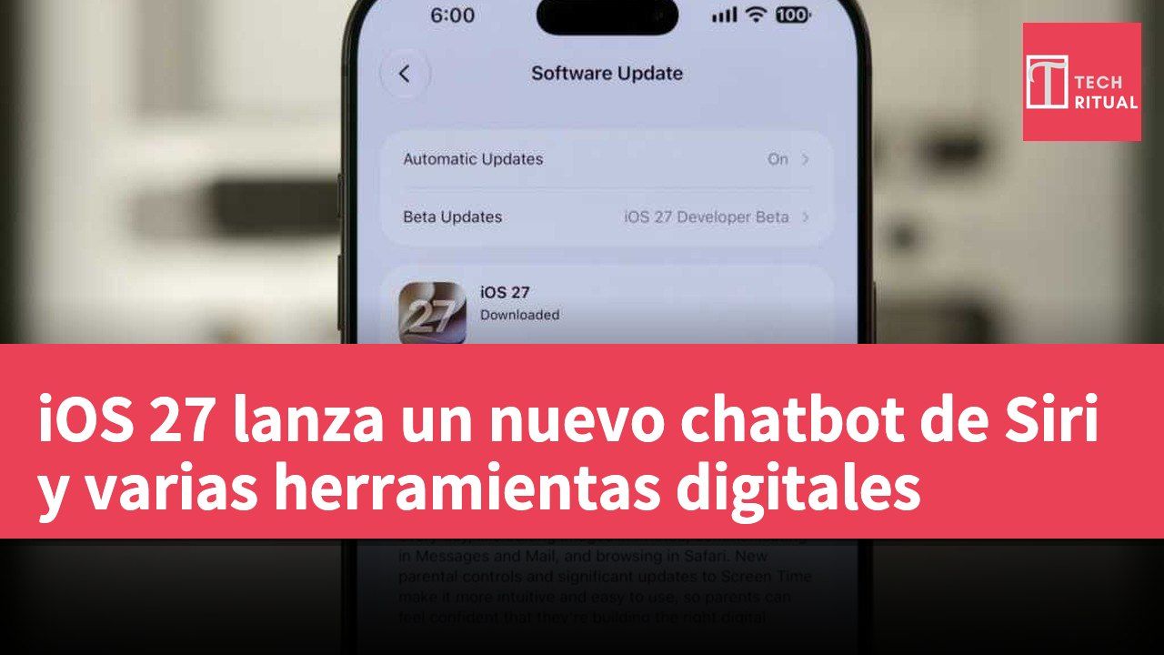 iOS 27 lanza un nuevo chatbot de Siri y varias herramientas digitales