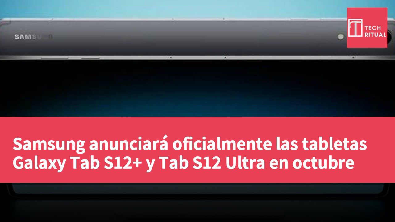 Samsung anunciará oficialmente las tabletas Galaxy Tab S12+ y Tab S12 Ultra en octubre