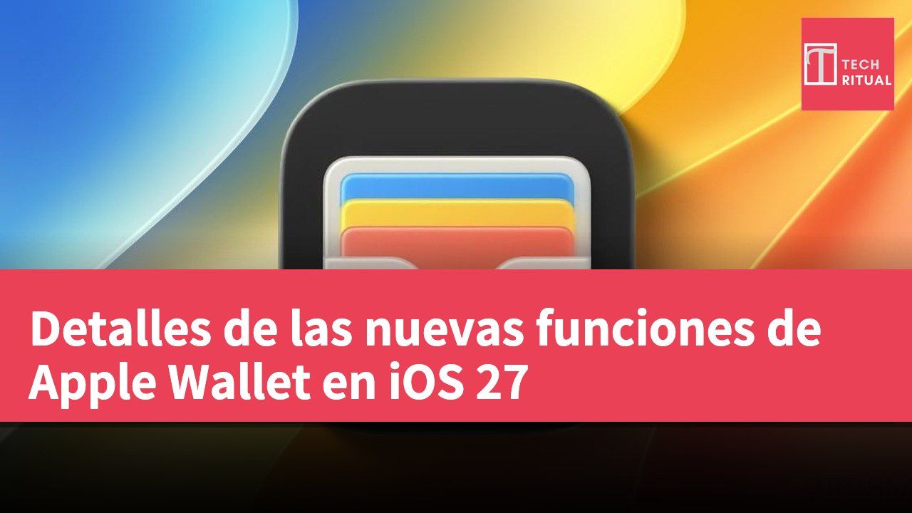 Detalles de las nuevas funciones de Apple Wallet en iOS 27