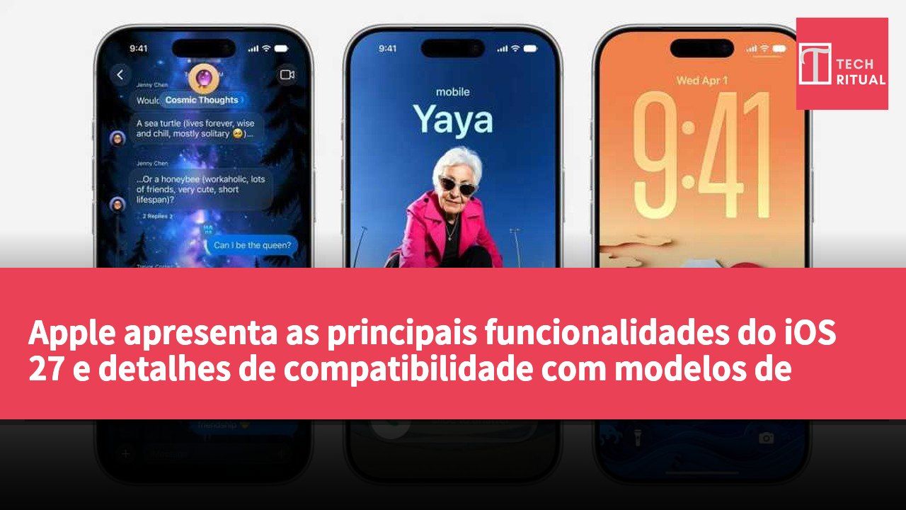 Apple apresenta as principais funcionalidades do iOS 27 e detalhes de compatibilidade com modelos de iPhone
