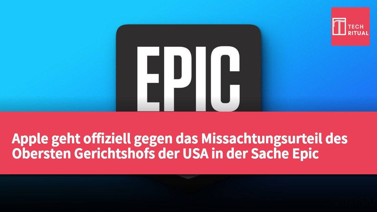 Apple geht offiziell gegen das Missachtungsurteil des Obersten Gerichtshofs der USA in der Sache Epic Games vor.
