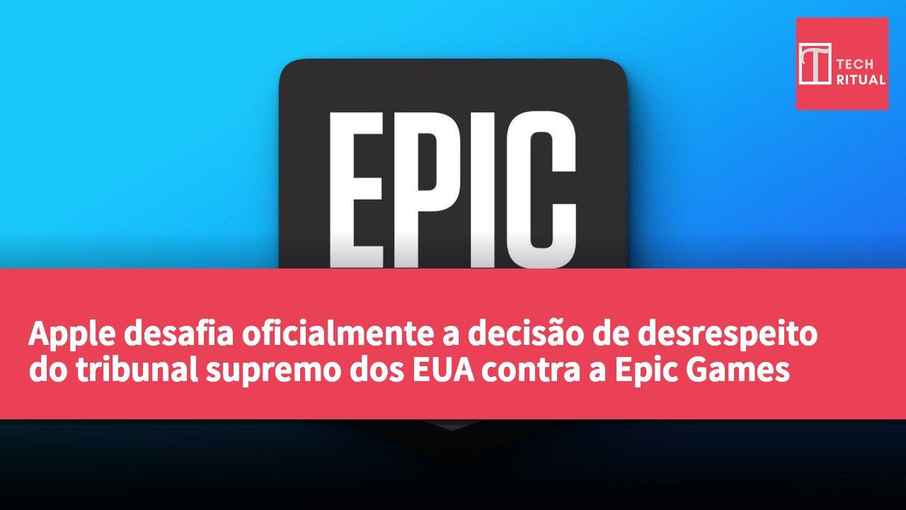 Apple desafia oficialmente a decisão de desrespeito do tribunal supremo dos EUA contra a Epic Games