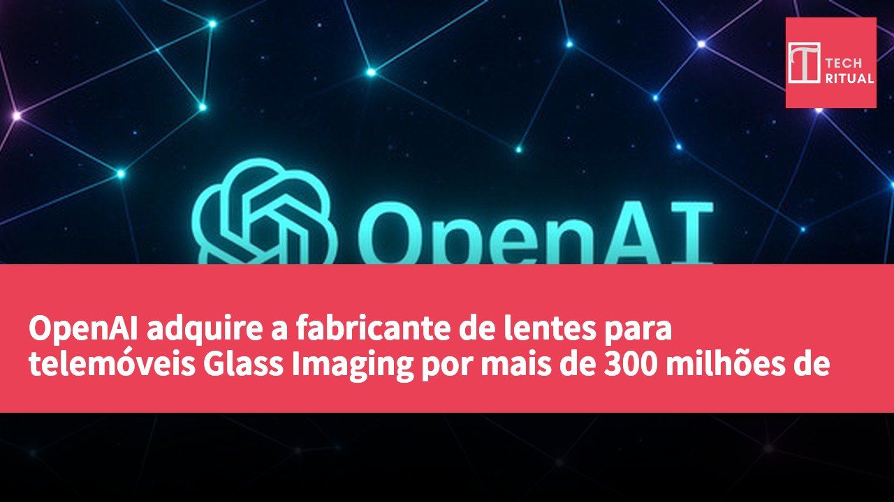 OpenAI adquire a fabricante de lentes para telemóveis Glass Imaging por mais de 300 milhões de dólares; iOS 27 é lançado oficialmente com mais de 100 falhas de segurança corrigidas.