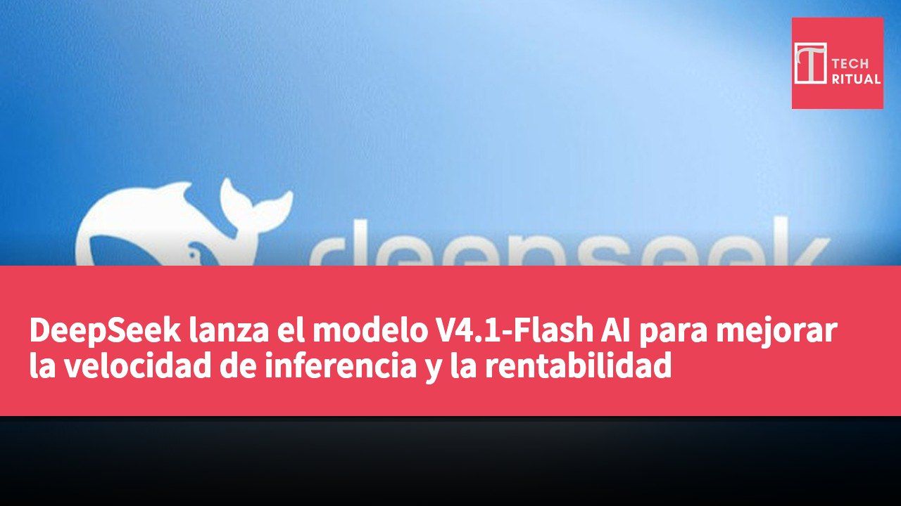 DeepSeek lanza el modelo V4.1-Flash AI para mejorar la velocidad de inferencia y la rentabilidad