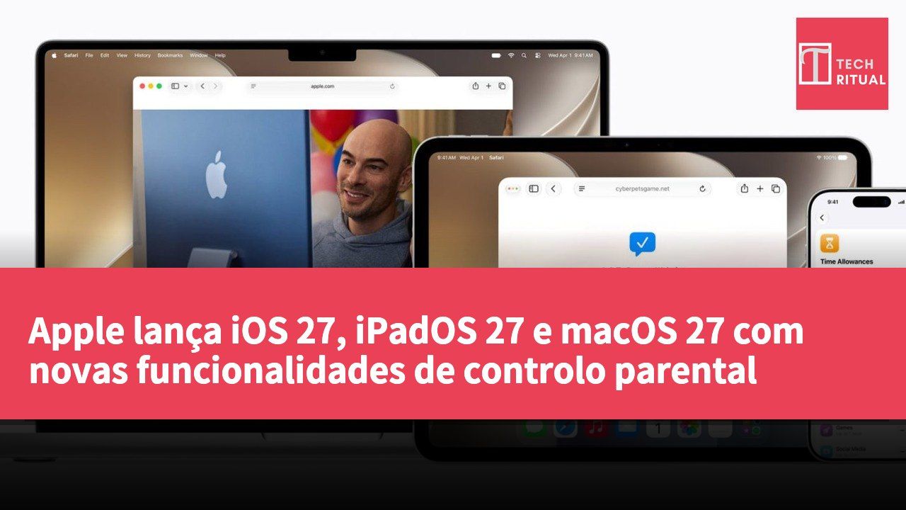 Apple lança iOS 27, iPadOS 27 e macOS 27 com novas funcionalidades de controlo parental