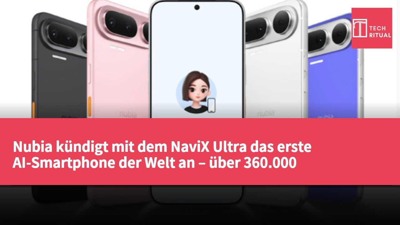 Nubia kündigt mit dem NaviX Ultra das erste AI-Smartphone der Welt an – über 360.000 Vorbestellungen bei JD.com