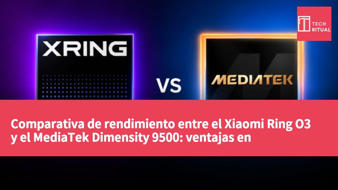 Comparativa de rendimiento entre el Xiaomi Ring O3 y el MediaTek Dimensity 9500: ventajas en arquitectura de núcleos y potencia de IA
