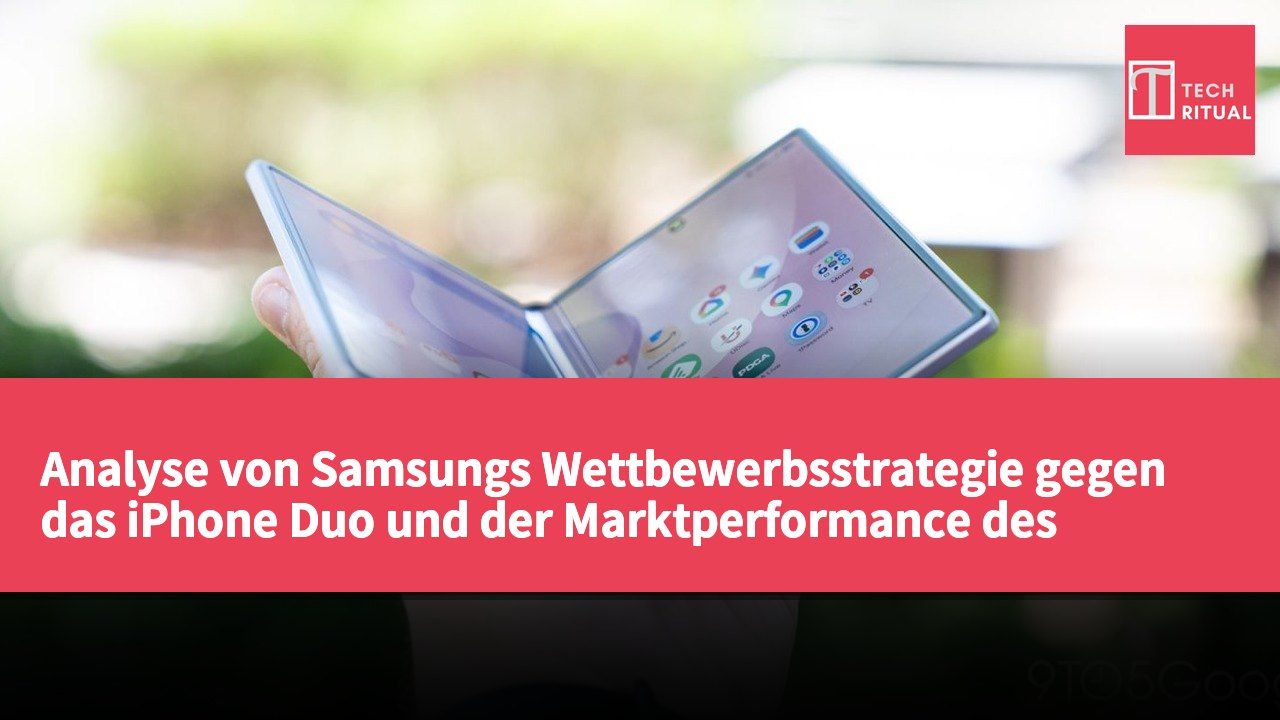 Analyse von Samsungs Wettbewerbsstrategie gegen das iPhone Duo und der Marktperformance des Galaxy Z Fold 8