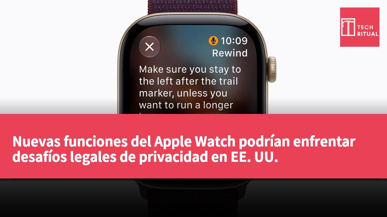Nuevas funciones del Apple Watch podrían enfrentar desafíos legales de privacidad en EE. UU.