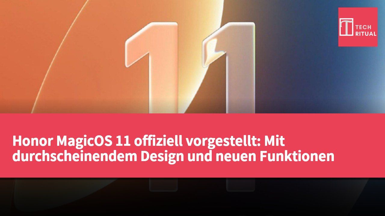 Honor MagicOS 11 offiziell vorgestellt: Mit durchscheinendem Design und neuen Funktionen