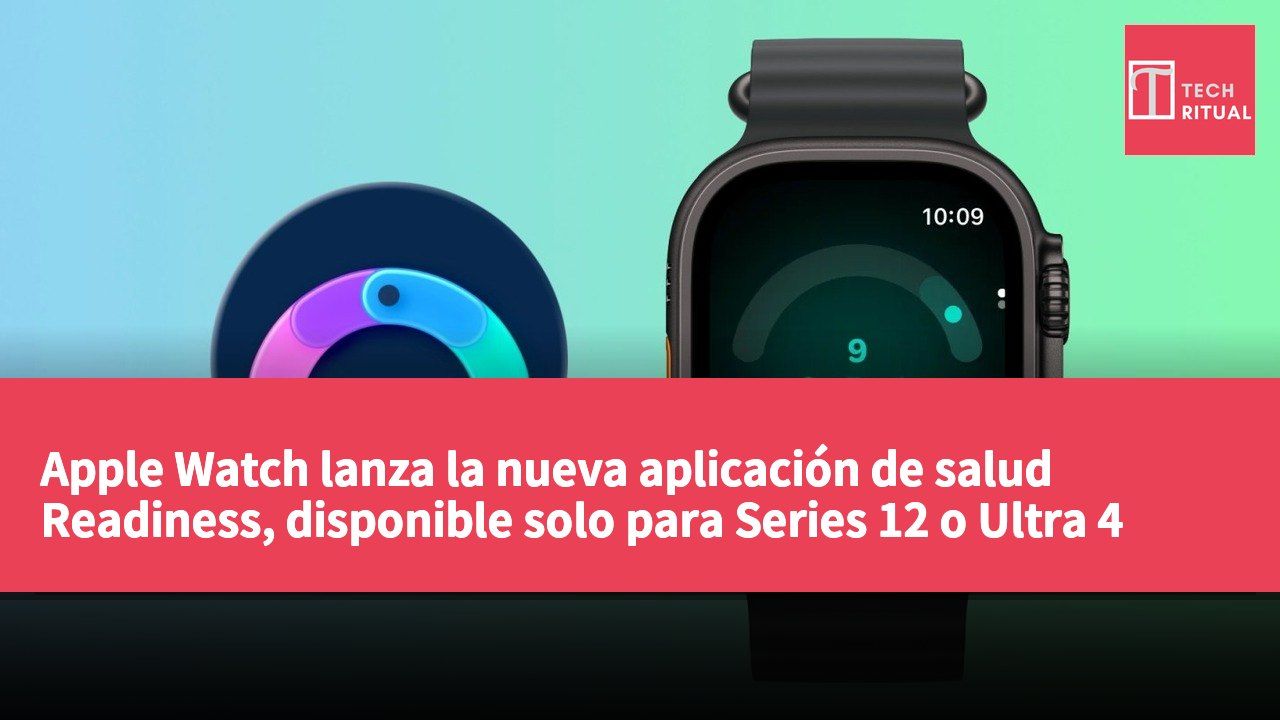Apple Watch lanza la nueva aplicación de salud Readiness, disponible solo para Series 12 o Ultra 4