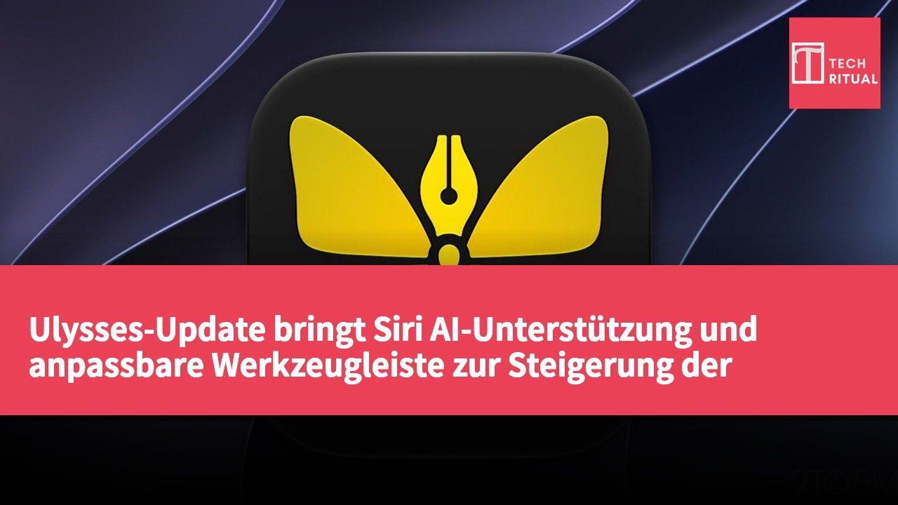 Ulysses-Update bringt Siri AI-Unterstützung und anpassbare Werkzeugleiste zur Steigerung der Schreibleistung
